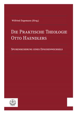 Abbildung von Engemann | Die Praktische Theologie Otto Haendlers | 1. Auflage | 2017 | beck-shop.de