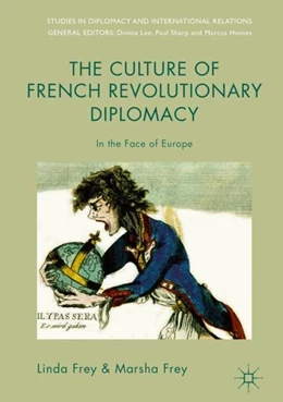 Abbildung von Frey | The Culture of French Revolutionary Diplomacy | 1. Auflage | 2018 | beck-shop.de