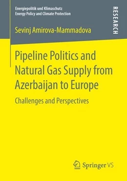 Abbildung von Amirova-Mammadova | Pipeline Politics and Natural Gas Supply from Azerbaijan to Europe | 1. Auflage | 2018 | beck-shop.de