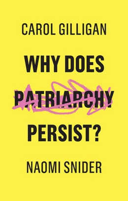 Abbildung von Gilligan / Snider | Why Does Patriarchy Persist? | 1. Auflage | 2018 | beck-shop.de