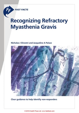 Abbildung von Silvestri / Palace | Fast Facts: Recognizing Refractory Myasthenia Gravis | 1. Auflage | 2018 | beck-shop.de