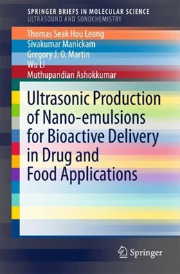 Abbildung von Leong / Manickam | Ultrasonic Production of Nano-emulsions for Bioactive Delivery in Drug and Food Applications | 1. Auflage | 2018 | beck-shop.de