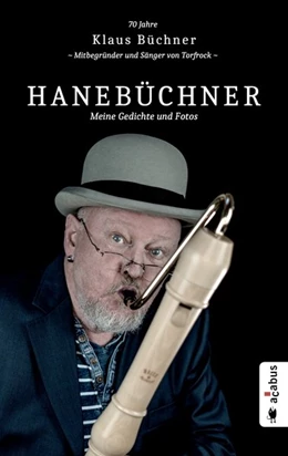 Abbildung von Büchner | Hanebüchner. Meine Gedichte und Fotos: 70 Jahre Klaus Büchner - Mitbegründer und Sänger von Torfrock | 1. Auflage | 2018 | beck-shop.de