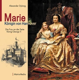 Abbildung von Dylong | Marie Königin von Hannover | 1. Auflage | 2018 | beck-shop.de