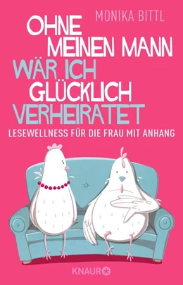 Abbildung von Bittl | Ohne meinen Mann wär ich glücklich verheiratet | 1. Auflage | 2018 | beck-shop.de