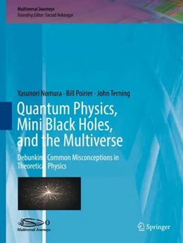 Abbildung von Nomura / Poirier | Quantum Physics, Mini Black Holes, and the Multiverse | 1. Auflage | 2018 | beck-shop.de