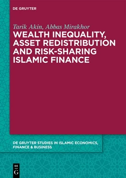 Abbildung von Akin / Mirakhor | Wealth Inequality, Asset Redistribution and Risk-Sharing Islamic Finance | 1. Auflage | 2019 | beck-shop.de