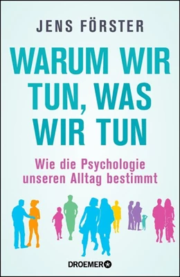 Abbildung von Förster | Warum wir tun, was wir tun | 1. Auflage | 2018 | beck-shop.de