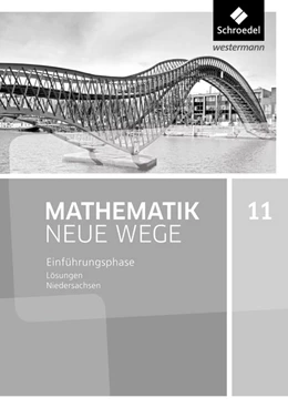 Abbildung von Mathematik Neue Wege SII. Einführungsphase: Lösungen. Niedersachsen | 1. Auflage | 2018 | beck-shop.de