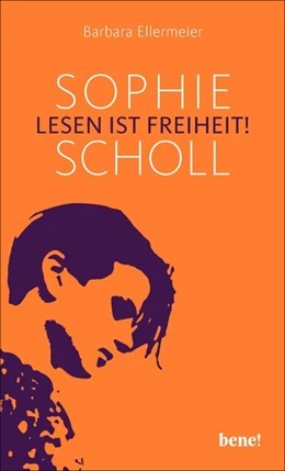 Abbildung von Ellermeier | Sophie Scholl - Lesen ist Freiheit | 1. Auflage | 2018 | beck-shop.de