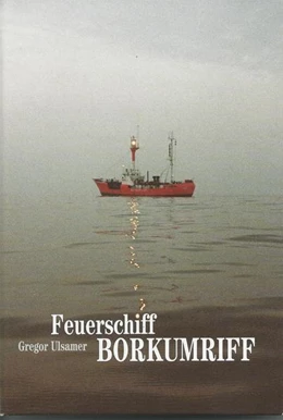 Abbildung von Ulsamer | Feuerschiff Borkumriff | 6. Auflage | 2017 | beck-shop.de