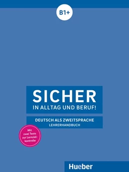 Abbildung von Böschel | Sicher in Alltag und Beruf! B1+ / Lehrerhandbuch | 1. Auflage | 2018 | beck-shop.de