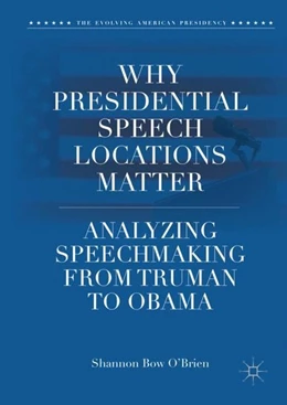 Abbildung von O'Brien | Why Presidential Speech Locations Matter | 1. Auflage | 2018 | beck-shop.de