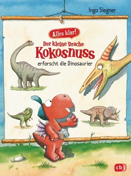 Abbildung von Siegner | Alles klar! Der kleine Drache Kokosnuss erforscht... Die Dinosaurier | 1. Auflage | 2018 | beck-shop.de