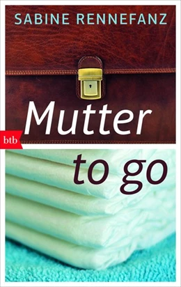 Abbildung von Rennefanz | Mutter to go | 1. Auflage | 2019 | beck-shop.de