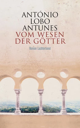 Abbildung von Lobo Antunes | Vom Wesen der Götter | 1. Auflage | 2018 | beck-shop.de