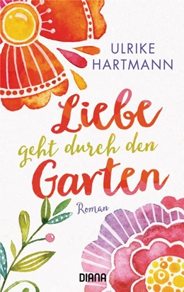 Abbildung von Hartmann | Liebe geht durch den Garten | 1. Auflage | 2019 | beck-shop.de