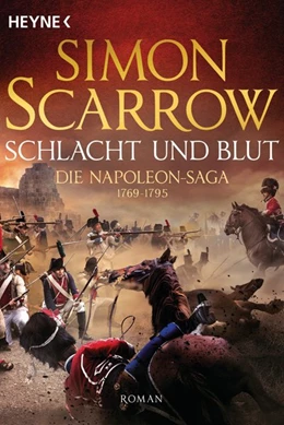 Abbildung von Scarrow | Schlacht und Blut - Die Napoleon-Saga 1 | 1. Auflage | 2019 | beck-shop.de