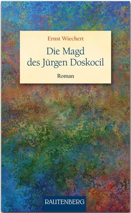 Abbildung von Wiechert | Die Magd des Jürgen Doskocil | 1. Auflage | 2018 | beck-shop.de