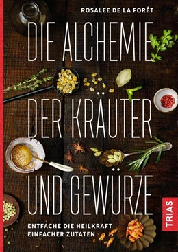 Abbildung von Foret | Die Alchemie der Kräuter und Gewürze | 1. Auflage | 2018 | beck-shop.de