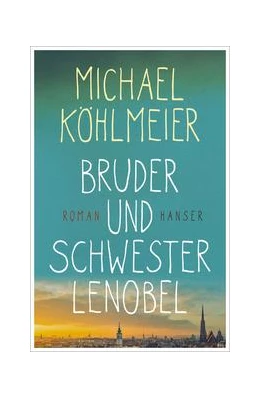 Abbildung von Köhlmeier | Bruder und Schwester Lenobel | 1. Auflage | 2018 | beck-shop.de