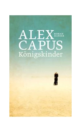 Abbildung von Capus | Königskinder | 1. Auflage | 2018 | beck-shop.de