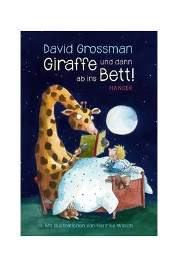 Abbildung von Grossman | Giraffe und dann ab ins Bett! | 1. Auflage | 2018 | beck-shop.de