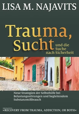 Abbildung von Najavits | Trauma, Sucht und die Suche nach Sicherheit | 1. Auflage | 2018 | beck-shop.de