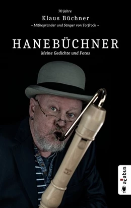 Abbildung von Büchner | Hanebüchner. Meine Gedichte und Fotos: 70 Jahre Klaus Büchner - Mitbegründer und Sänger von Torfrock | 1. Auflage | 2018 | beck-shop.de