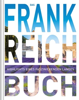 Abbildung von Kunth Verlag | Frankreich. Das Buch | 1. Auflage | 2020 | beck-shop.de