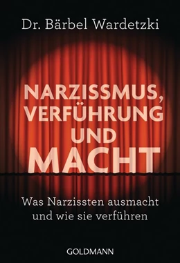 Abbildung von Wardetzki | Narzissmus, Verführung und Macht | 1. Auflage | 2018 | beck-shop.de