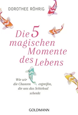 Abbildung von Röhrig | Die fünf magischen Momente des Lebens | 1. Auflage | 2019 | beck-shop.de