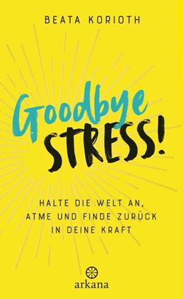 Abbildung von Korioth | Goodbye Stress | 1. Auflage | 2018 | beck-shop.de