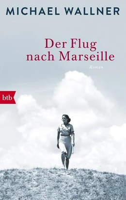 Abbildung von Wallner | Der Flug nach Marseille | 1. Auflage | 2018 | beck-shop.de