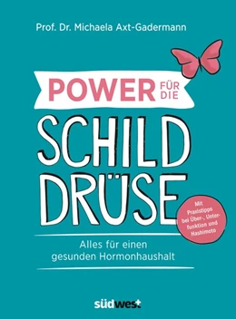 Abbildung von Axt-Gadermann | Power für die Schilddrüse - Alles für einen gesunden Hormonhaushalt. Mit Praxistipps bei Überfunktion, Unterfunktion und Hashimoto | 1. Auflage | 2018 | beck-shop.de