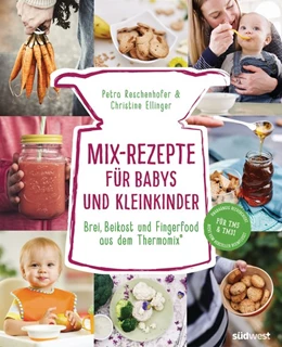 Abbildung von Reschenhofer / Ellinger | Mix-Rezepte für Babys und Kleinkinder | 1. Auflage | 2018 | beck-shop.de