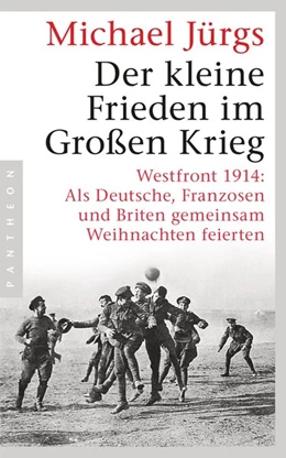 Abbildung von Jürgs | Der kleine Frieden im Großen Krieg | 1. Auflage | 2018 | beck-shop.de