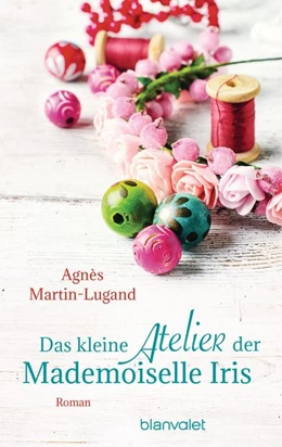 Abbildung von Martin-Lugand | Das kleine Atelier der Mademoiselle Iris | 1. Auflage | 2018 | beck-shop.de