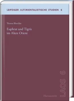Abbildung von Blaschke | Euphrat und Tigris im Alten Orient | 1. Auflage | 2018 | beck-shop.de