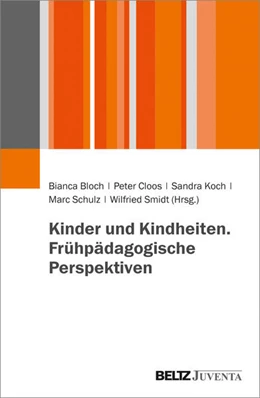 Abbildung von Bloch / Cloos | Kinder und Kindheiten. Frühpädagogische Perspektiven | 1. Auflage | 2018 | beck-shop.de