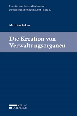 Abbildung von Lukan | Die Kreation von Verwaltungsorganen | 1. Auflage | 2018 | 17 | beck-shop.de