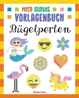 Abbildung von Pautner | Mein buntes Vorlagenbuch - Bügelperlen. Über 200 Motive | 1. Auflage | 2018 | beck-shop.de