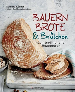 Abbildung von Kellner | Bauernbrote & Brötchen nach traditionellen Rezepturen | 1. Auflage | 2018 | beck-shop.de