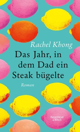 Abbildung von Khong | Das Jahr, in dem Dad ein Steak bügelte | 1. Auflage | 2018 | beck-shop.de