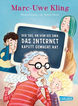 Abbildung von Kling | Der Tag, an dem die Oma das Internet kaputt gemacht hat | 1. Auflage | 2018 | beck-shop.de