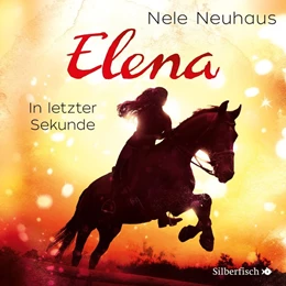 Abbildung von Neuhaus | Elena - Ein Leben für Pferde 07. In letzter Sekunde | 1. Auflage | 2019 | beck-shop.de