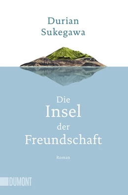 Abbildung von Sukegawa | Die Insel der Freundschaft | 1. Auflage | 2018 | beck-shop.de