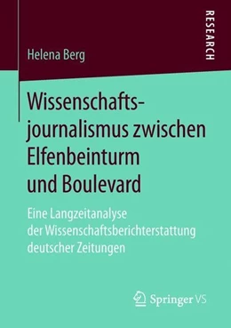 Abbildung von Berg | Wissenschaftsjournalismus zwischen Elfenbeinturm und Boulevard | 1. Auflage | 2018 | beck-shop.de
