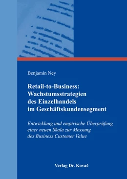 Abbildung von Ney | Retail-to-Business: Wachstumsstrategien des Einzelhandels im Geschäftskundensegment | 1. Auflage | 2018 | 204 | beck-shop.de