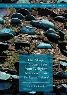 Abbildung von Houlbrook | The Magic of Coin-Trees from Religion to Recreation | 1. Auflage | 2018 | beck-shop.de